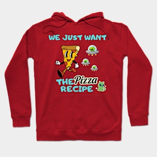 alien invasion- we just want the pizza recipe Hoodie